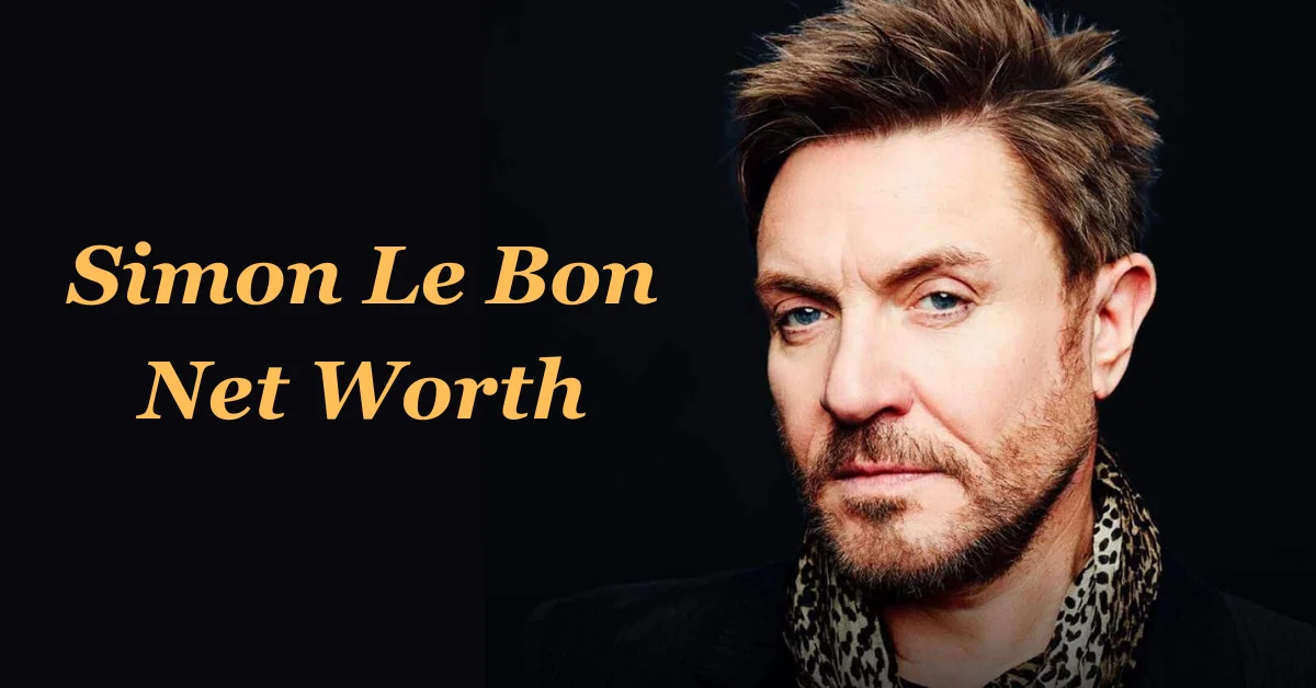 Simon Le Bon Net Worth: From Music Icon to Cultural Legend