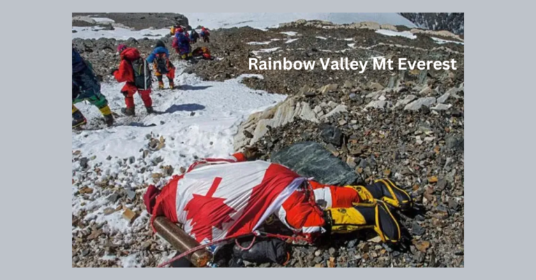 Rainbow Valley Mt Everest: Where Ambition Meets Tragedy