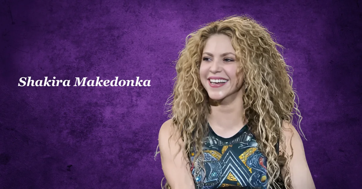 Shakira Makedonka: The Evolution of a Global Music Icon