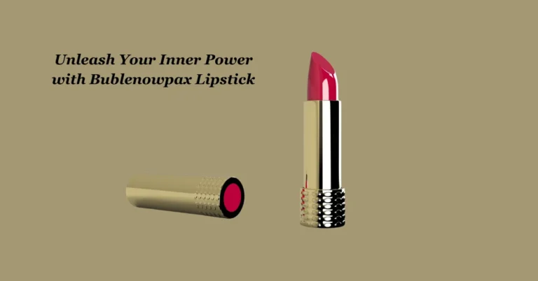 Unleash Your Inner Power with Bublenowpax Lipstick: Redefine Beauty with Bold Confidence