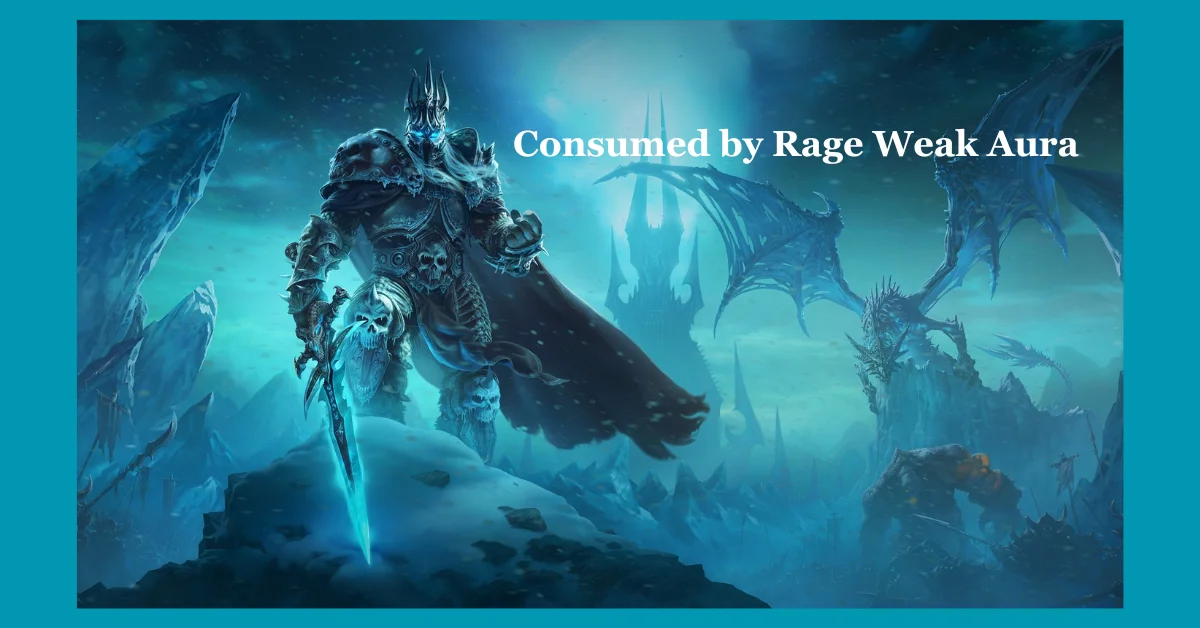 Consumed by Rage Weak Aura: The Ultimate Tool for Warrior Performance