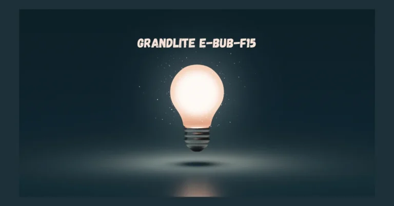 Grandlite E-BUB-F15: The Smart, Long-Lasting Bulb You Need