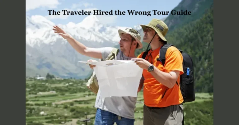 The Traveler Hired the Wrong Tour Guide: A Cautionary Tale of Missteps